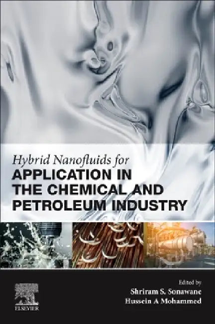Hybrid Nanofluids for Application in the Chemical and Petroleum Industry by Sonawane , Mohammed