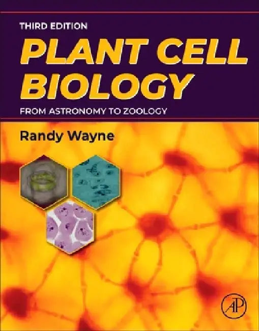 Plant Cell Biology: From Astronomy to Zoology by Randy O. Wayne