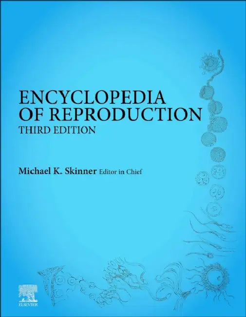 Encyclopedia of Reproduction by Michael K. Skinner