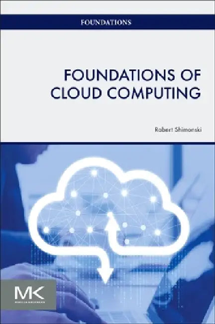 Foundations of Cloud Computing by Robert Shimonski
