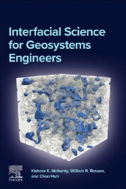 Interfacial Science for Geosystems Engineers by Kishore K. Mohanty