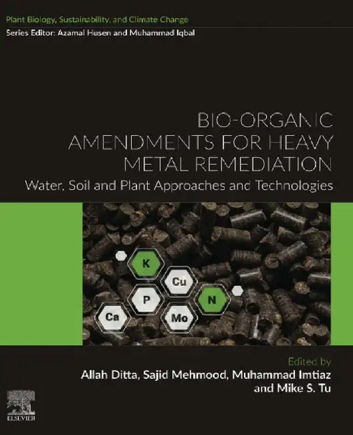 Bio-organic Amendments for Heavy Metal Remediation: Water, Soil and Plant Approaches and Technologies by Allah Ditta