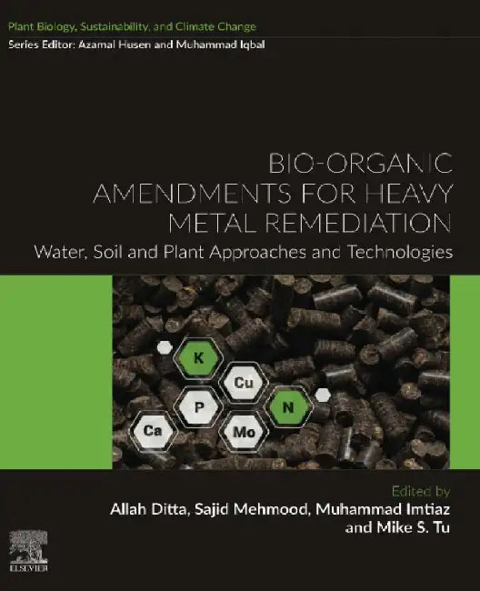 Bio-organic Amendments for Heavy Metal Remediation: Water, Soil and Plant Approaches and Technologies by Allah Ditta