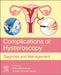 Complications of Hysteroscopy: Diagnosis and Management by Rahul Manchanda