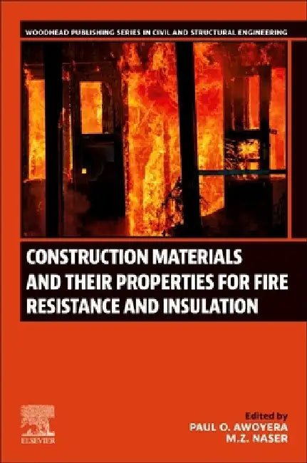 Construction Materials and Their Properties for Fire Resistance and Insulation by Paul O. Awoyera