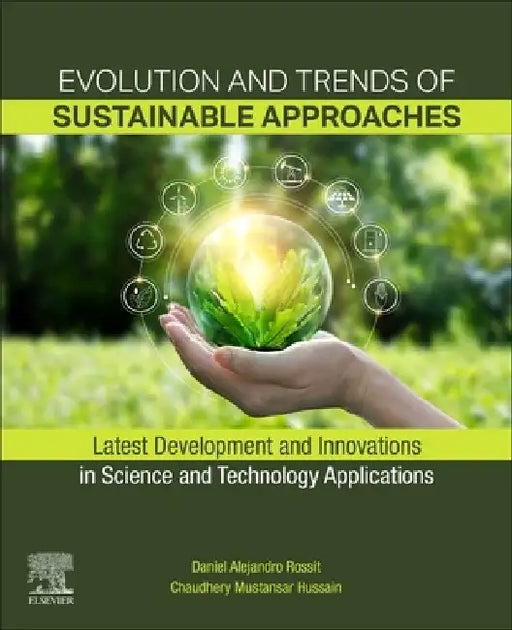 Evolution and Trends of Sustainable Approaches: Latest Development and Innovations in Science and Technology Applications by Daniel Alejandro Rossit