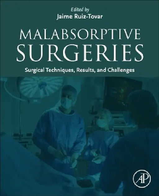 Malabsorptive Surgeries: Surgical Techniques, Results, and Challenges by Jaime Ruiz Tovar