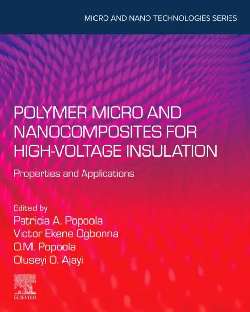 Polymer Micro and Nanocomposites for High Voltage Insulation: Properties and Applications by Patricia Abimbola I. Popoola