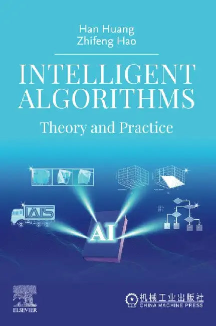 Intelligent Algorithms: Theory and Practice by Han Huang
