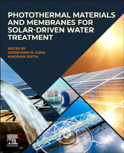 Photothermal Materials and Membranes for Solar-Driven Water Treatment by Jaydevsinh M. Gohil