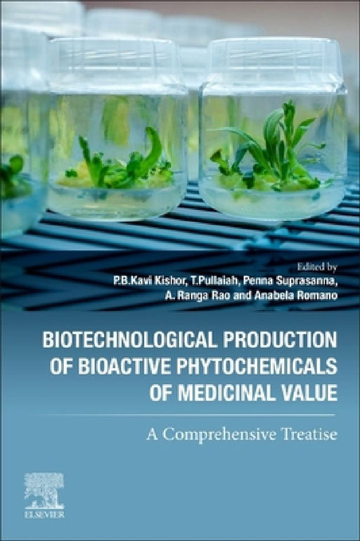 Biotechnological Production of Bioactive Phytochemicals of Medicinal Value: A Comprehensive Treatise by Anabela Romano