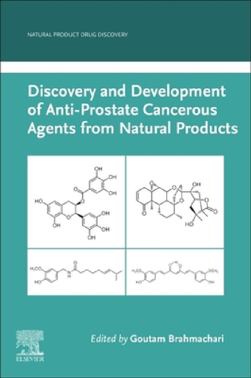 Discovery and Development of Anti-Prostate Cancerous Agents from Natural Products by Goutam Brahmachari