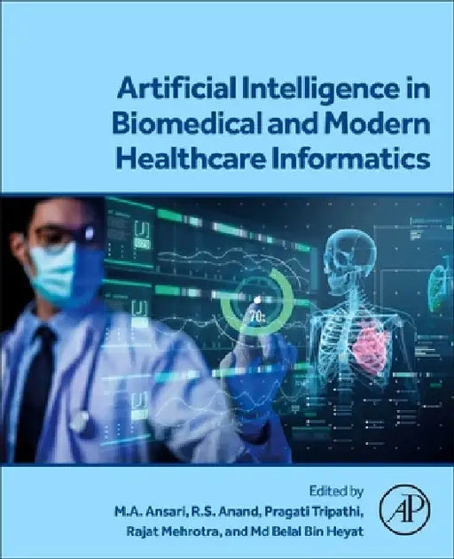 Artificial Intelligence in Biomedical and Modern Healthcare Informatics by M. A. Ansari