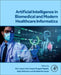Artificial Intelligence in Biomedical and Modern Healthcare Informatics by M. A. Ansari