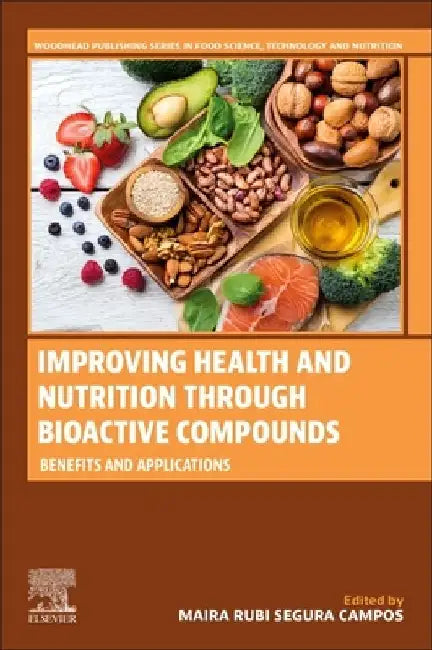 Improving Health and Nutrition through Bioactive Compounds: Benefits and Applications by Maira Rubi Segura Campos