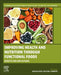 Improving Health and Nutrition through Functional Foods: Benefits and Applications by Maira Rubi Segura Campos