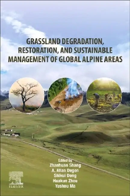 Grassland Degradation, Restoration, and Sustainable Management of Global Alpine Areas by Zhanhuan Shang