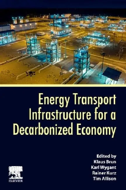 Energy Transport Infrastructure for a Decarbonized Economy by Klaus Brun