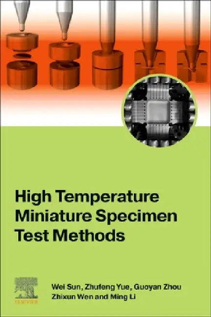 High Temperature Miniature Specimen Test Methods by Wei Sun