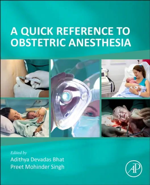 A Quick Reference to Obstetric Anesthesia by Adithya Devadas Bhat, Preet Mohinder Singh