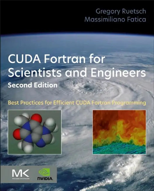 Cuda FORTRAN for Scientists and Engineers: Best Practices for Efficient Cuda FORTRAN Programming by Gregory Ruetsch