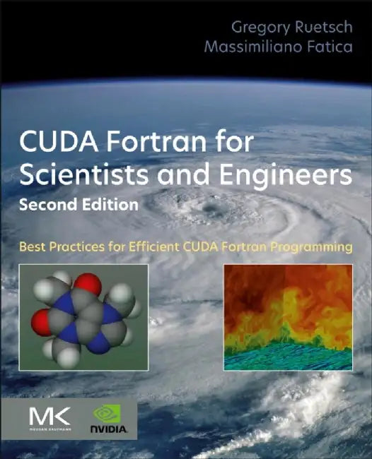 Cuda FORTRAN for Scientists and Engineers: Best Practices for Efficient Cuda FORTRAN Programming by Gregory Ruetsch