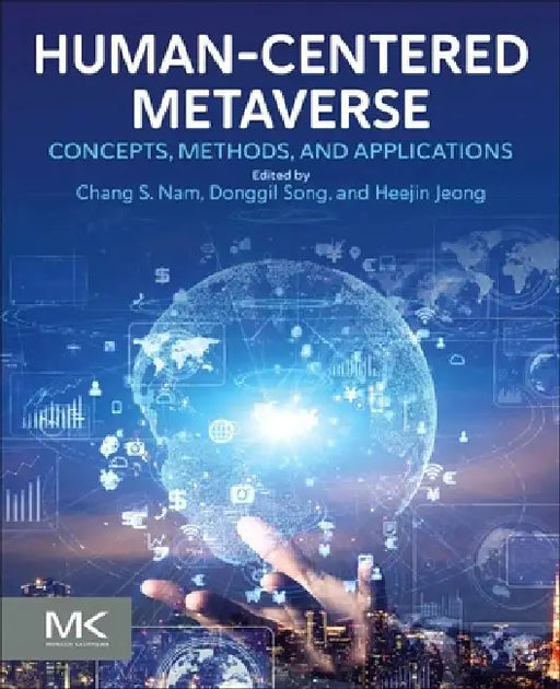 Human-Centered Metaverse: Concepts, Methods, and Applications by Chang S. Nam