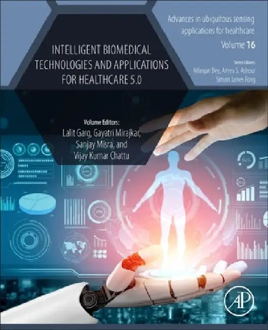 Intelligent Biomedical Technologies and Applications for Healthcare 5.0 by Lalit Garg