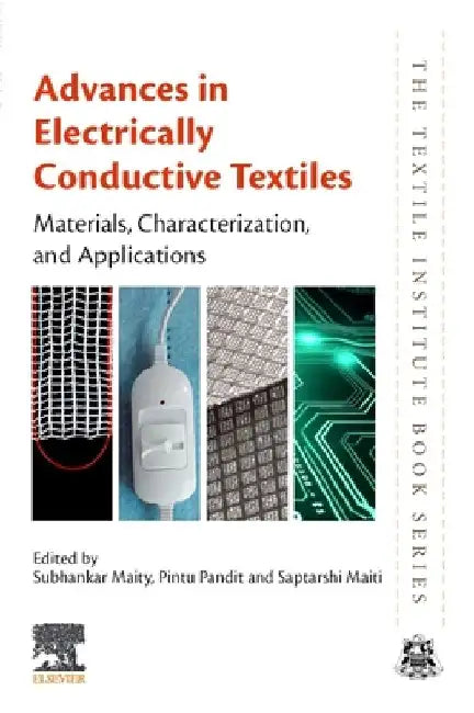 Advances in Electrically Conductive Textiles: Materials, Characterization, and Applications by Subhankar Maity