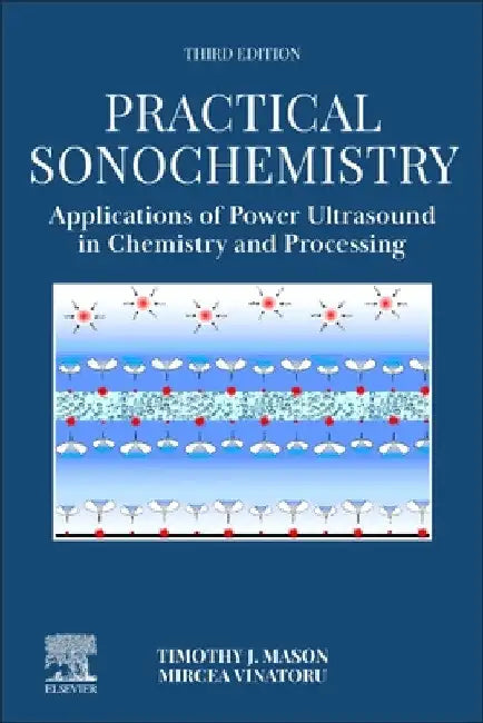 Practical Sonochemistry: Applications of Power Ultrasound in Chemistry and Processing by Timothy J. Mason