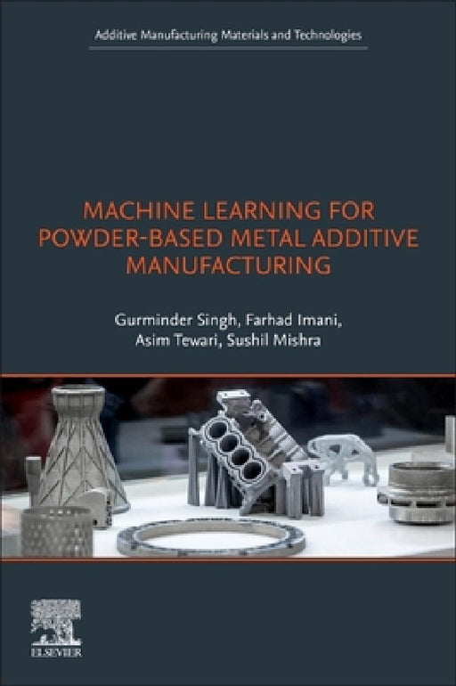 Machine Learning for Powder-Based Metal Additive Manufacturing by Gurminder Singh