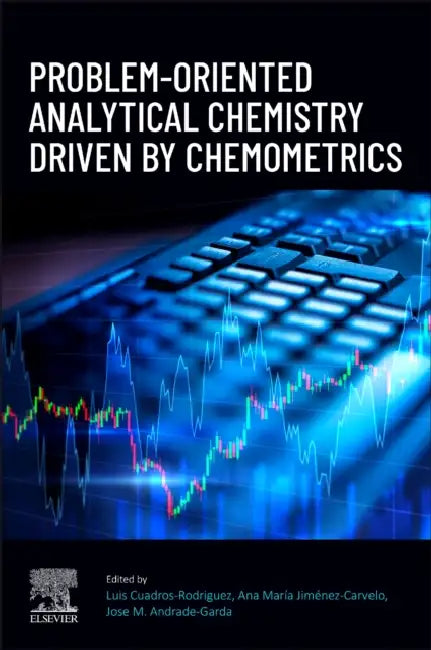 Problem-Oriented Analytical Chemistry Driven by Chemometrics by Luis Cuadros Rodríguez