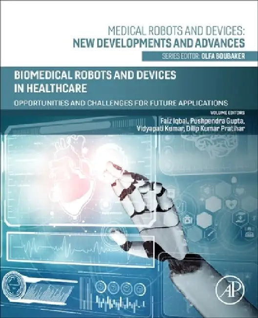 Biomedical Robots and Devices in Healthcare: Opportunities and Challenges for Future Applications by Faiz Iqbal