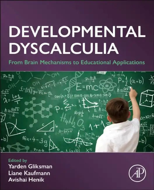 Developmental Dyscalculia: From Brain Mechanisms to Educational Applications by Yarden Gliksman