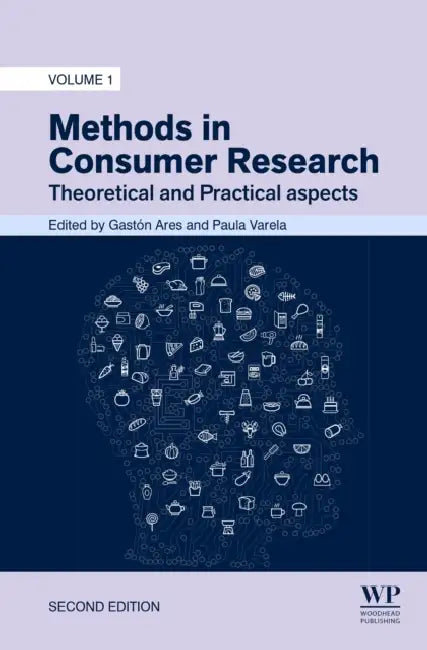 Methods in Consumer Research, Volume 1: Theoretical and Practical Aspects by Gaston Ares, Paula Varela