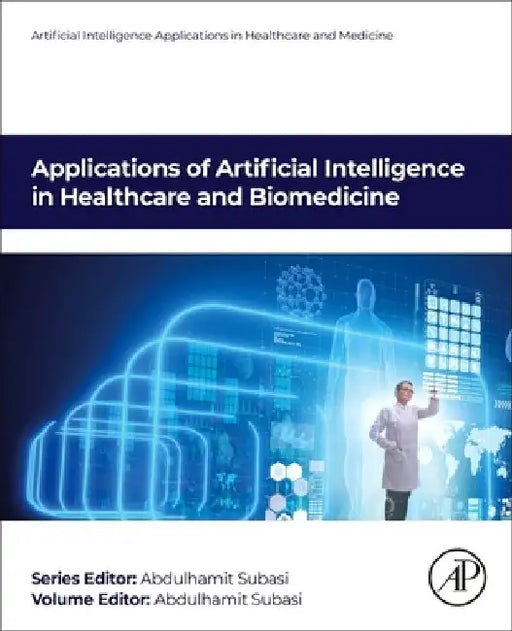 Applications of Artificial Intelligence in Healthcare and Biomedicine by Abdulhamit Subasi