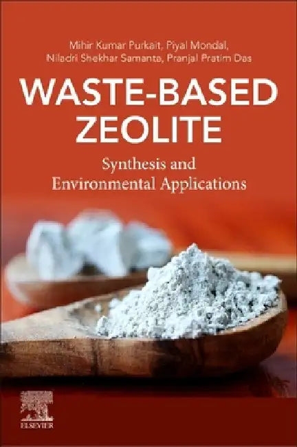 Waste-Based Zeolite: Synthesis and Environmental Applications by Mihir Kumar Purkait