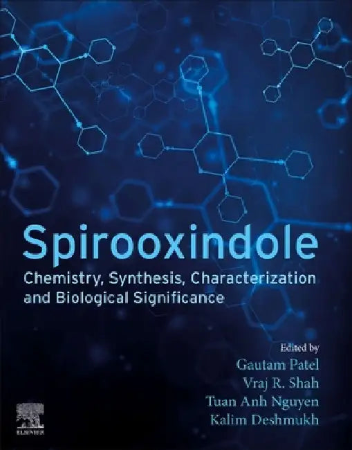 Spirooxindole: Chemistry, Synthesis, Characterization and Biological Significance by Gautam Patel