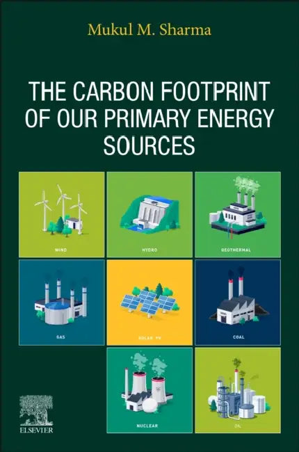 The Carbon Footprint of Our Primary Energy Sources by Mukul M. Sharma