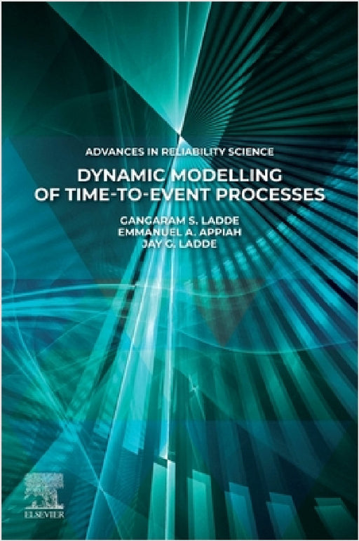 Dynamic Modelling of Time-To-Event Processes by Gangaram S. Ladde, Emmanuel A. Appiah, Jay G. Ladde