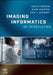 Imaging Informatics: An Introduction by Euclid Seeram, Mark McEntee, Kori L. Stewart