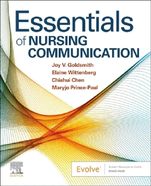 Essentials of Nursing Communication by Joy V. Goldsmith, Elaine Wittenberg, Chiahui Chen