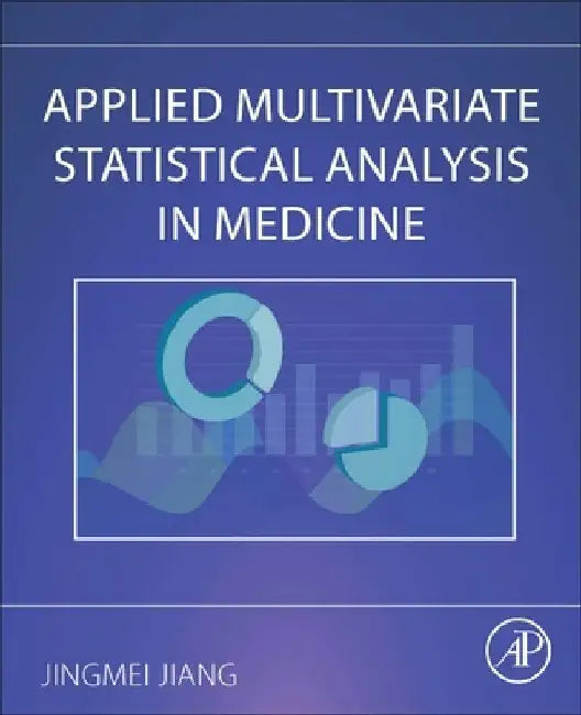 Applied Multivariate Statistical Analysis in Medicine by Jingmei Jiang