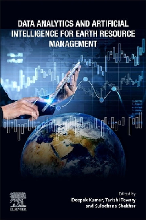 Data Analytics and Artificial Intelligence for Earth Resource Management by Deepak Kumar