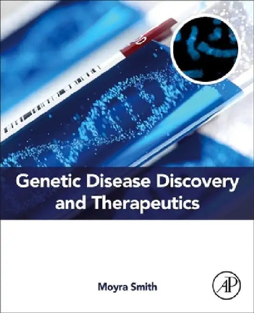Genetic Disease Discovery and Therapeutics by Moyra Smith