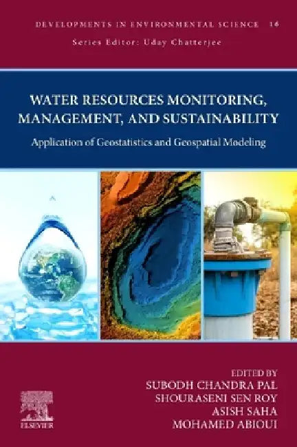 Water Resources Monitoring, Management, and Sustainability: Application of Geostatistics and Geospatial Modeling by Subodh Chandra Pal