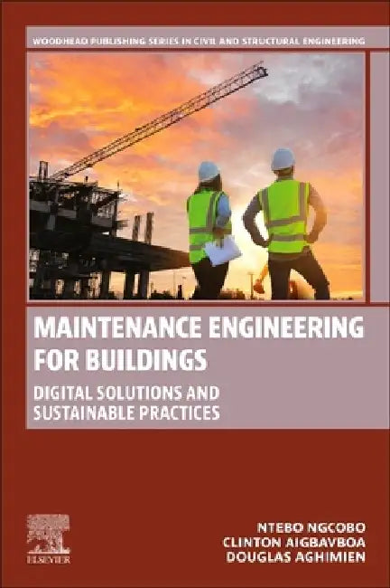 Maintenance Engineering for Buildings: Digital Solutions and Sustainable Practices by Ntebo Ngcobo
