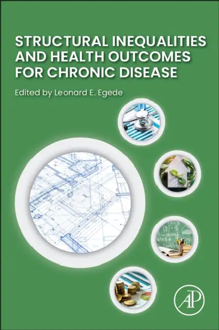 Structural Inequalities and Health Outcomes for Chronic Disease by Leonard E. Egede