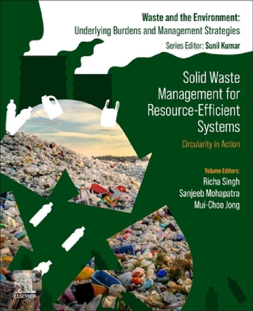 Solid Waste Management for Resource-Efficient Systems: Circularity in Action by Richa Singh