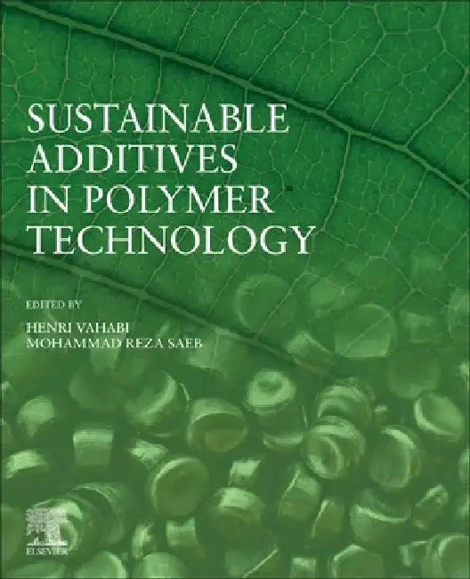 Sustainable Additives in Polymer Technology by Henri Vahabi